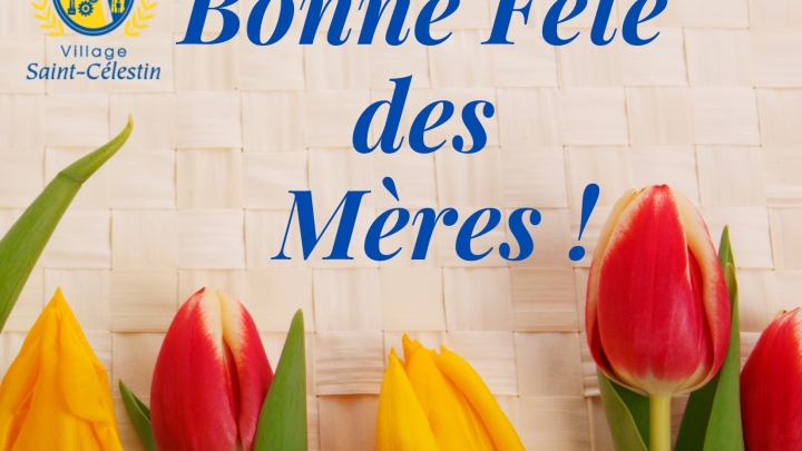 BONNE FÊTE DES MÈRES!