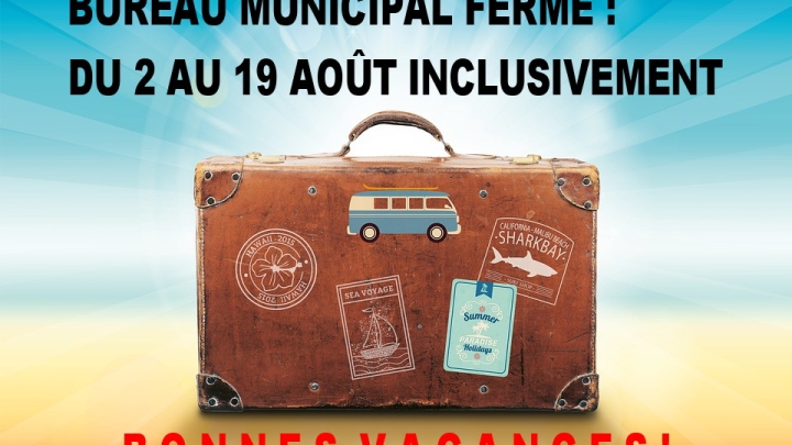 BUREAU MUNICIPAL FERMÉ POUR LES VACANCES
