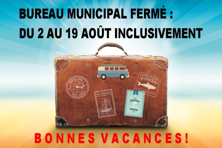 BUREAU MUNICIPAL FERMÉ POUR LES VACANCES