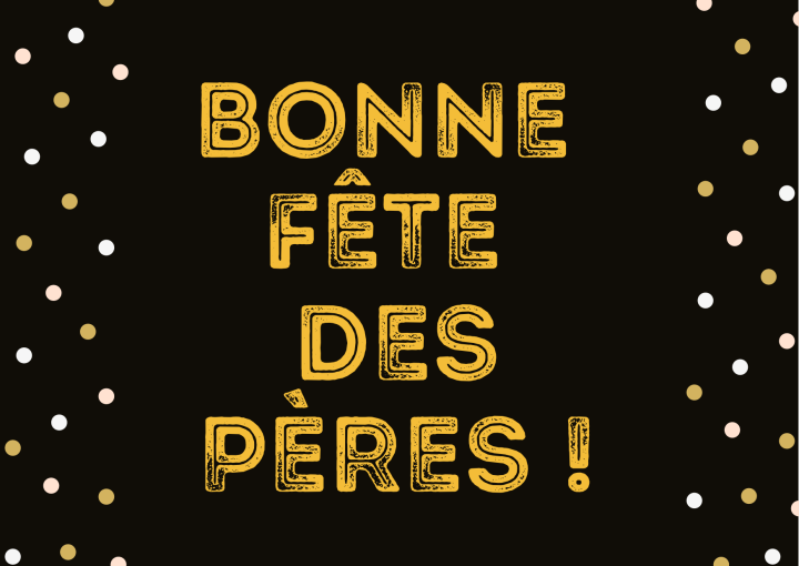 BONNE FÊTE DES PÈRES!